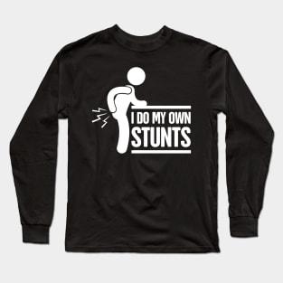 Stunts - Get Well Gift Fractured Broken Hip Bone Long Sleeve T-Shirt